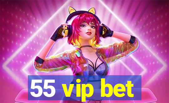 55 vip bet